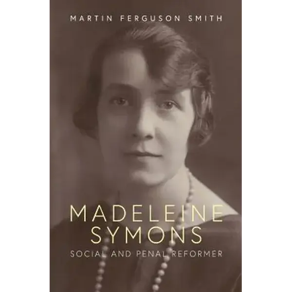 Madeleine Symons: Social and Penal Reformer - Paperback