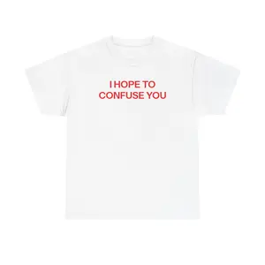 Confuse you T-shirt