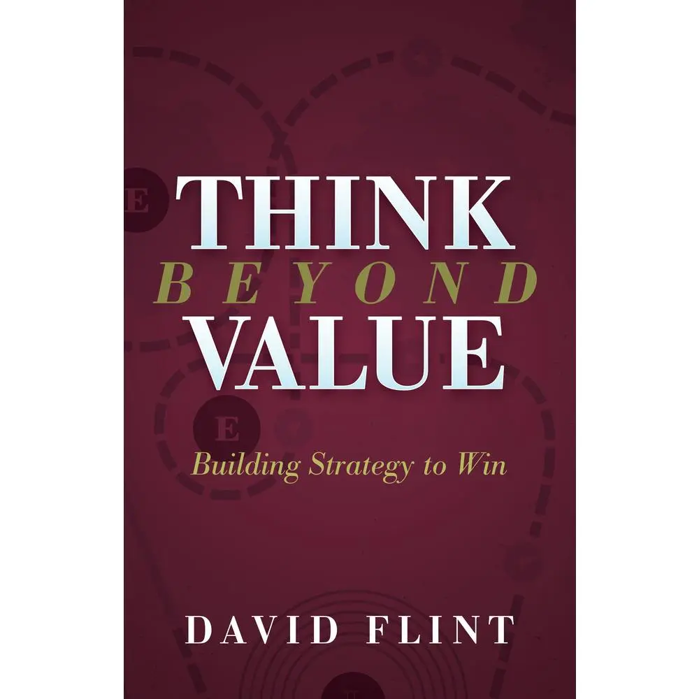 Used Books: Think Beyond Value - Building Strategy to Win Paperback by David Flint