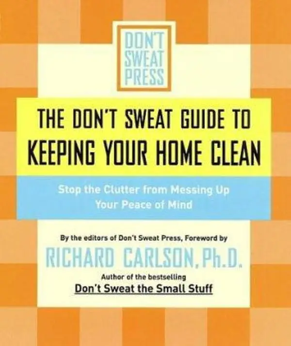 USED: The Don't Sweat Guide to Keeping Your Home Clean - Cleaning Guide with Tips, Organization Strategies to Stop Clutter from Disrupting Your Peace of Mind by Don't Sweat Press (Paperback)