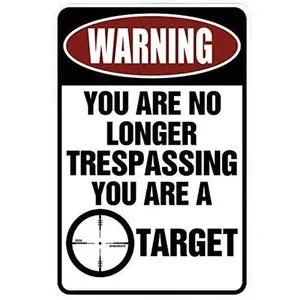 Custom Kraze WARNING You Are No Longer Trespassing - You Are A TARGET – Funny Metal Sign For Your Garage, Man Cave, Yard Or Wall.