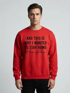 And This Is Why I Wanted To Stay Home All This, Right Here Unisex Sweatshirt