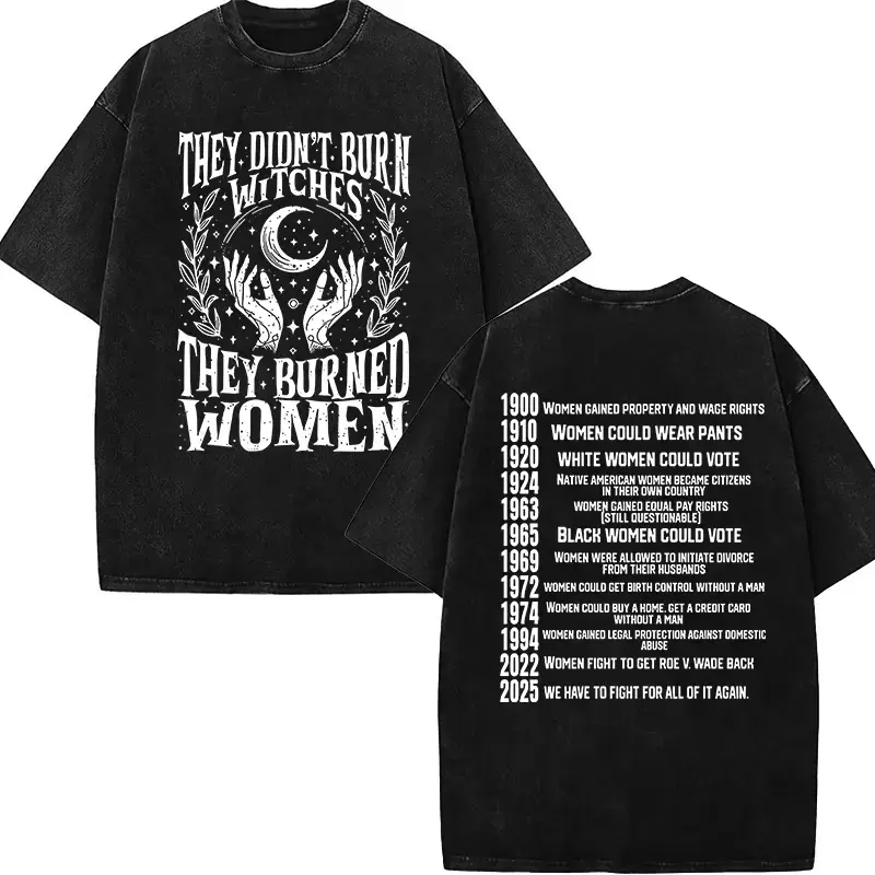 They Didnt Burn Witches They Burned Women Oversized Graphic Tee Vintage Acid Wash T Shirt Y2K Streetwear Feminist Rights Activist Witchtok Protest Merch Tiktok Finds Trendy Dark Aesthetic Casual Top Womens Heavy Cotton