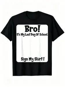 Sign My Shirt Casual T-Shirt Celebrate Last Day of School with Bro Signature Shirt Sign Your Name on My Last Day School Shirt for the Whole Squad