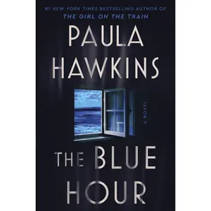 The Blue Hour: A Novel by Paula Hawkins [Hardback Book]