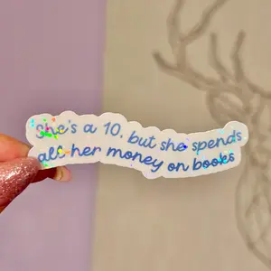 She’s a 10, but She Spends all Her Money on Books Sticker