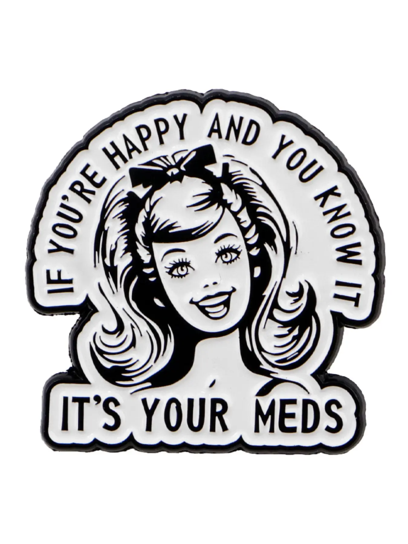 "If You're Happy And You Know it .It's Your Meds." Personalized English Pin Badge, Durable Metal Pins, Casual Fashion Accessory, Perfect Gift for Friends, Daily Clothing Decoration, Lapel Pin