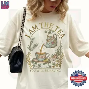 I Am the Tea You Will Be Having  Shirt, Sarcastic British Humor Sweatshirt, Tea Theme Shirt, Regency Romance Gift