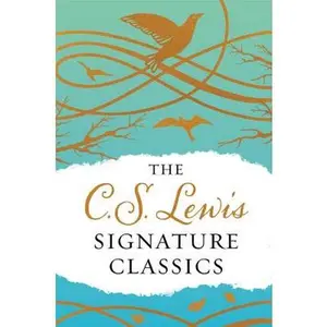 The C. S. Lewis Signature Classics (Gift Edition): An Anthology of 8 C. S. Lewis Titles: Mere Christianity, the Screwtape Letters, Miracles, the Great -- C. S. Lewis, Hardcover