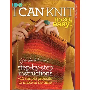 I Can Knit: It's So Easy! (Go Crafty!)-With Step-by-Step Instructions, 12 Simple Projects to Make in No Time