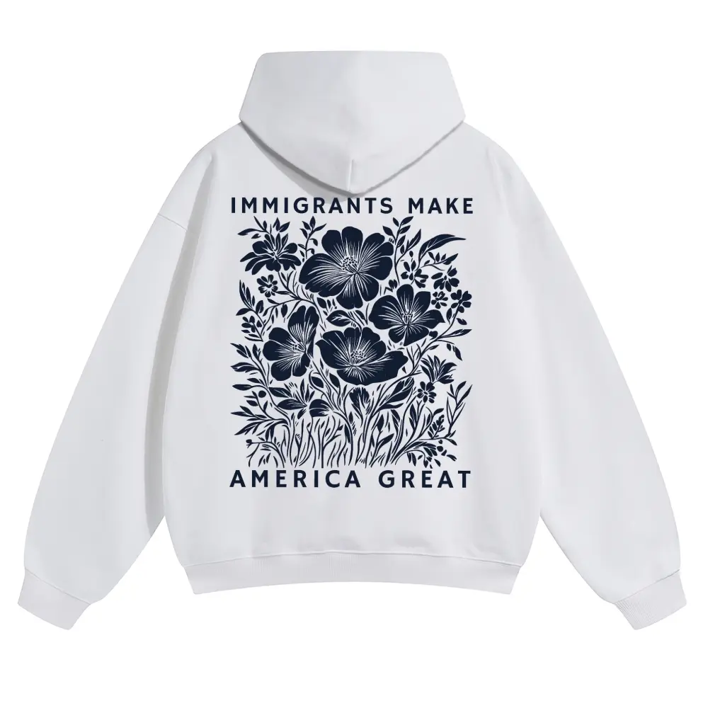 Immigrants Make America Great Hoodie, Unisex Graphic Pullover, Soft Cotton Blend Fabric, Long Sleeve Oversized Fit Streetwear, Polyester, Casual, Sweatshirts, Style, Essential, Longsleeves