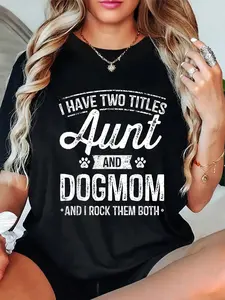 I Have Two Titles Aunt And Dog Mom Auntie Dog Lover Gift Cotton T-Shirt Fabric Soft