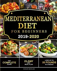 USED-Mediterranean Diet for Beginners 2019-2020: The Complete Guide - 21-Day Diet Meal Plan - Lose Up to 20 Pounds in 3 Weeks by Susan Skylar (Paperback)