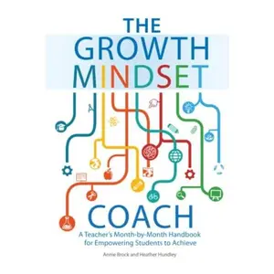 USED-The Growth Mindset Coach: A Teacher's Month-by-Month Handbook for Empowering Students to Achieve by Annie Brock (Hardcover)