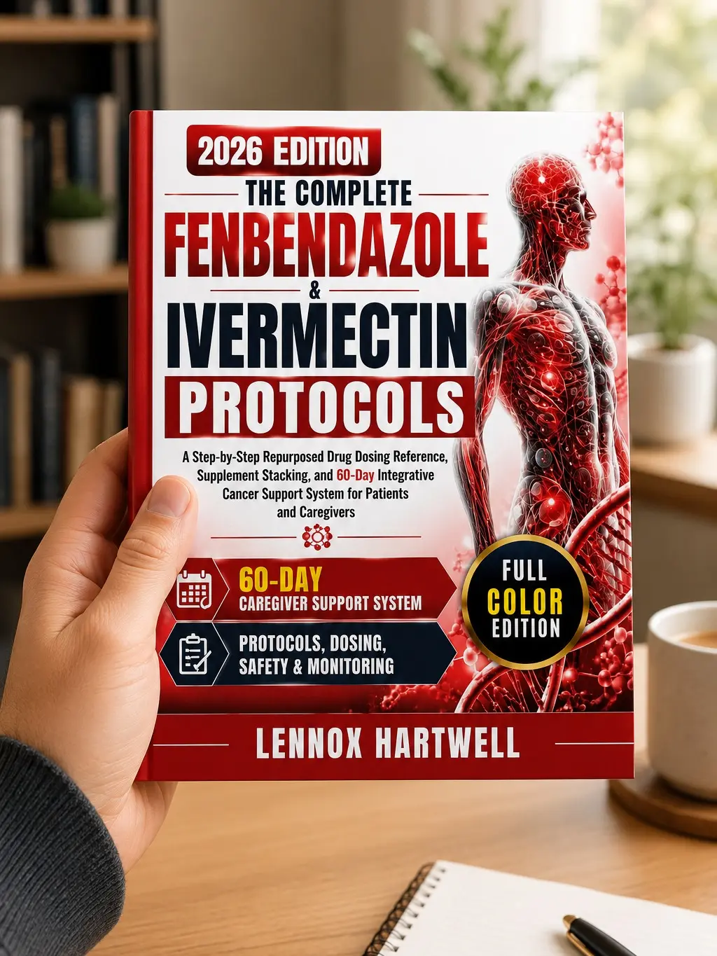 The Complete Fenbendazole & Ivermectin Protocols: A Step-by-Step Repurposed Drug Dosing Reference, Supplement Stacking, and 60-Day Integrative Cancer Support System for Patients and Caregivers