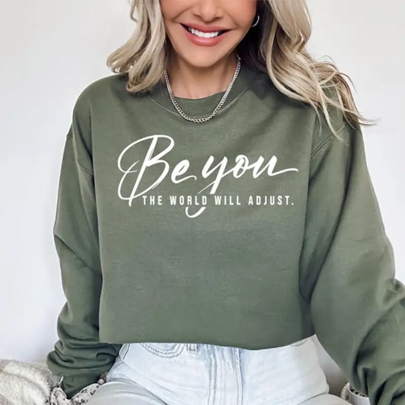 Be You The World Will Adjust Sweatshirt | Inspirational Self-Love Crewneck, Motivational Be Yourself Pullover, Positive Gift Idea