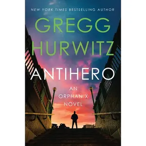 Antihero: An Orphan  Novel -- Gregg Hurwitz - Hardcover