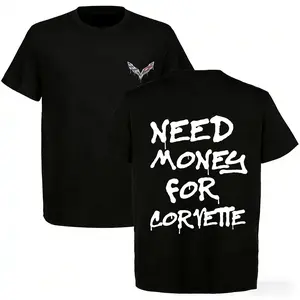 NEED MONEY FOR CORVETTE TEE Super cool T-shirt Casual