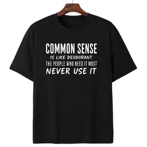Common Sense Is Like Deodorant The People Who Need It Most Never Use It Sarcastic Quote Soft Cotton Unisex Short Sleeve Tee Trendy Summer Vacation Casual Daily Outfit Funny Humorous Letter Print Relaxed Fit Comfort Graphic T Shirt faith dry y2k xmas meme