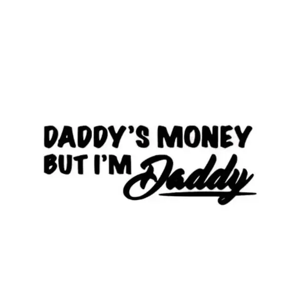 Daddy’s Money But I’m Daddy Waterproof Vinyl decal sticker