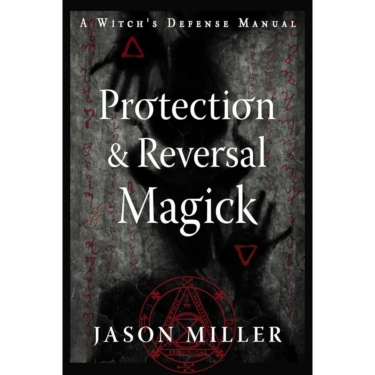 Protection & Reversal Magick (Revised and Updated Edition): A Witch's Defense Manual (Strategic Sorcery Series)