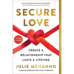 Secure Love: Create a Relationship That Lasts a Lifetime -- Julie Menanno - Paperback