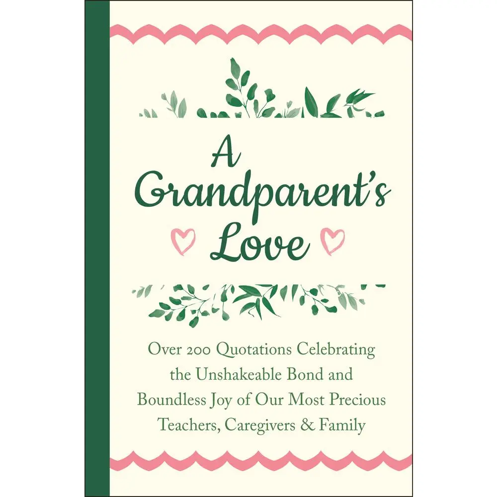 USED-A Grandparent's Love: Over 200 Quotations Celebrating the Unshakeable Bond and Boundless Joy of Our Most Precious Teachers, Caregivers & Family by Corley, Jackie (Hardcover)