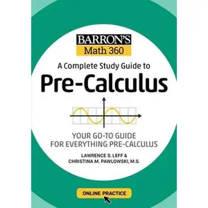 Barron's Math 360: A Complete Study Guide to Pre-Calculus with Online Practice -- Barron's Educational Series, Paperback
