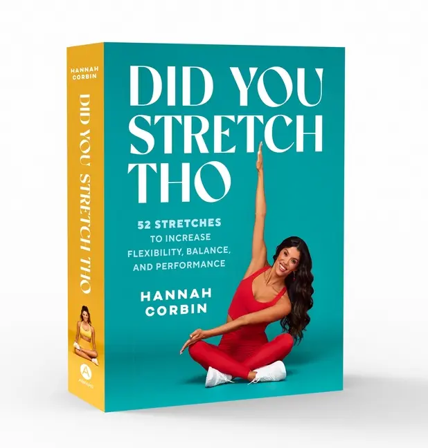 Did You Stretch Tho: 52 Stretches to Increase Flexibility, Balance, and Performance -- Hannah Corbin - Other