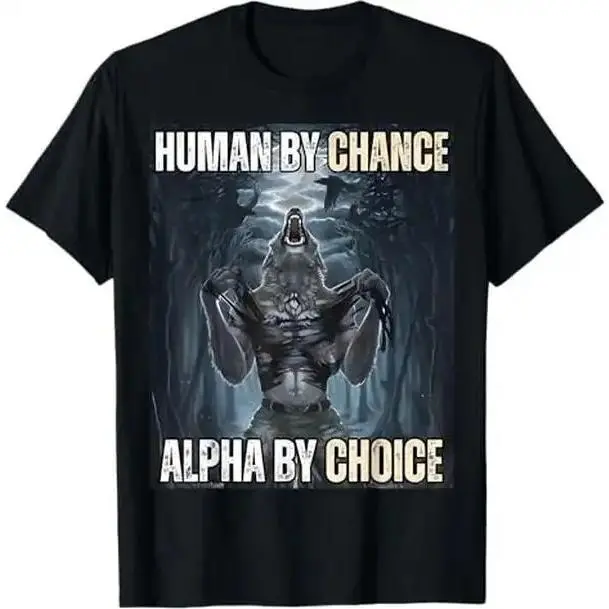 Men's Graphic T-Shirt, Casual 100% Cotton Shortsleeve Streetwear Top with Funny "Human By Chance Alpha By Choice" Alpha Wolf Meme, Graphic Shirts