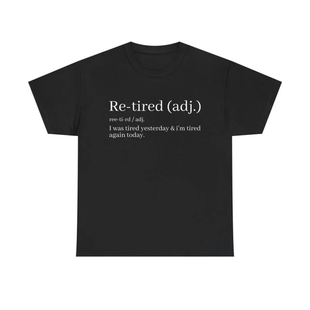 Men's Funny 'Re-Tired' Sarcastic Quote Graphic T-Shirt, Simple and Soft Shortsleeve with a Round Neck, Durable for Daily Wear, Casual