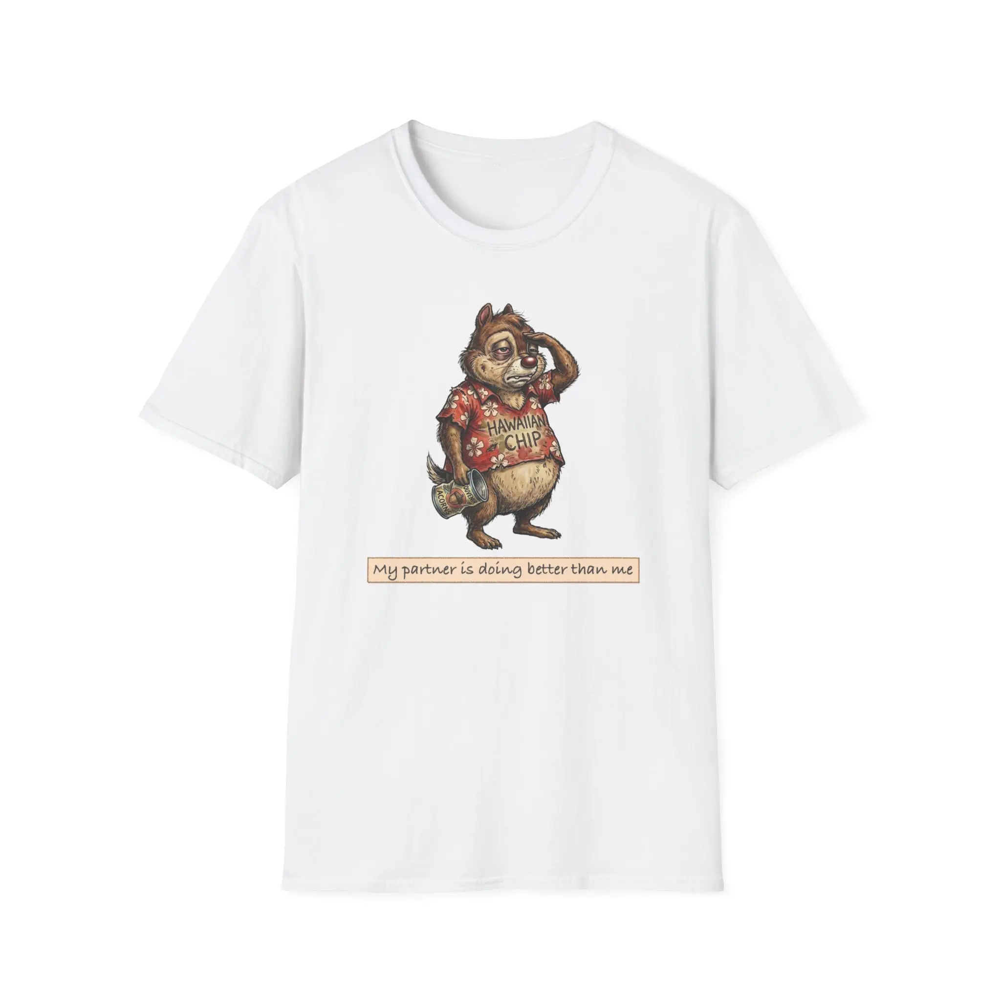 My Partner is Doing Better Than Me - Chipmunk Illustration T-Shirt | Funny Overweight Chipmunk Tee