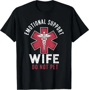 Unisex，Funny Emotional Support Wife Do Not Pet T-Shirt Casual Man