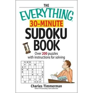 USED-The Everything 30-Minute Sudoku Book: Over 200 Puzzles With Instructructions For Solving (Everything® Series) by Charles Timmerman (Paperback)