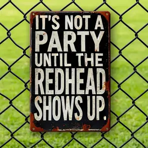 Vintage Humor Its Not a Party Until the Redhead Shows Up Aluminum Sign Waterproof for Bars Man Caves Garages Dorms Gift