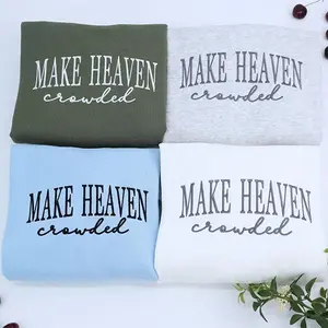 Make Heaven Crowded Embroidered Sweatshirt, Christian Crewneck Sweatshirt, Faith Apparel, Inspirational Religious Gift for Women