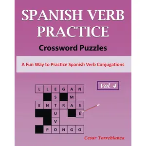 Learn Spanish Verbs Crossword Puzzles Vol. 4: A Fun Way to Practice Spanish Verbs Conjugation (Expand and Enhance Your Spanish Vocabulary) Paperback – January 8, 2022