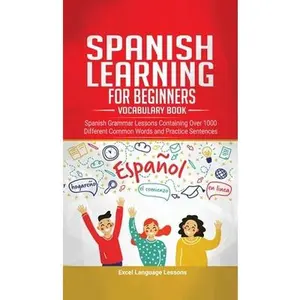 USED-Spanish Language Learning for Beginner's - Vocabulary Book: Spanish Grammar Lessons Containing Over 1000 Different Common Words and Practice Sentences by Language Lessons, Excel (Hardcover)