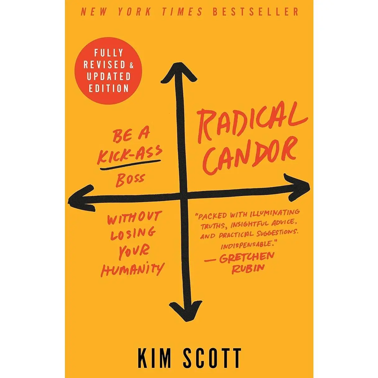 Radical Candor: Fully Revised & Updated Edition: Be a Kick-Ass Boss Without Losing Your Humanity Hardcover – Big Book, October 1, 2019