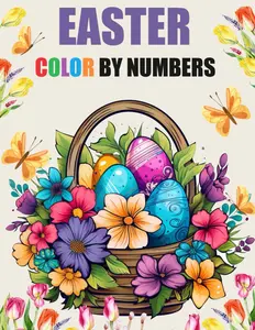 Easter Color By Number Adult Coloring Book: Large Print Easy Color By Numbers Easter Spring Flowers, Animals, Landscapes and More