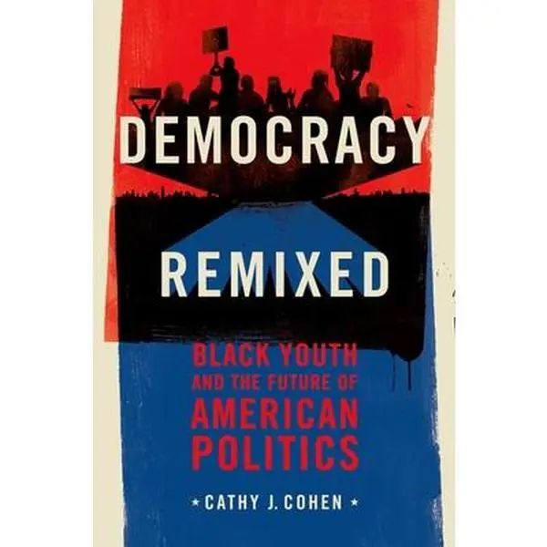 USED-Democracy Remixed: Black Youth and the Future of American Politics by Cohen, Cathy J. (Hardcover)