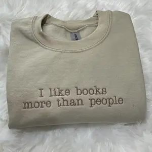 I like Books More than People Embroidered Sweatshirt | Book Lover Sweatshirt | Bookish | Books Are Better than People | Booktok | Library |