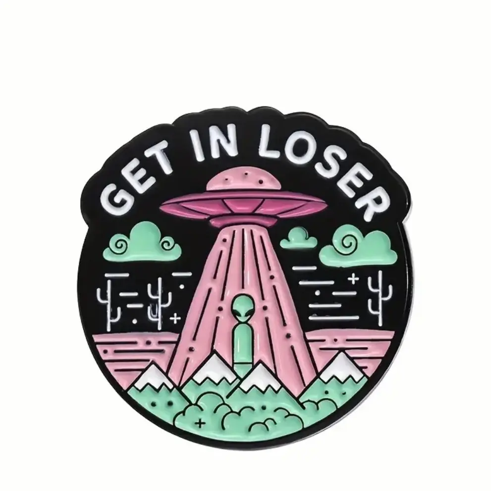 Alien “get in loser” funny enamel pin