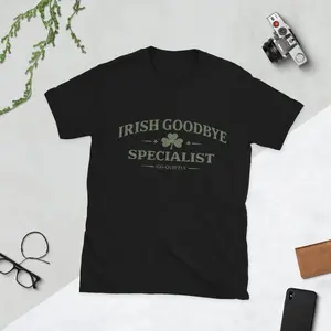 Funny St Patrick’s Day Shirt for Men | Irish Goodbye Shirt | Irish Goodbye Specialist Tee | St Paddys Bar Humor Graphic Shirt