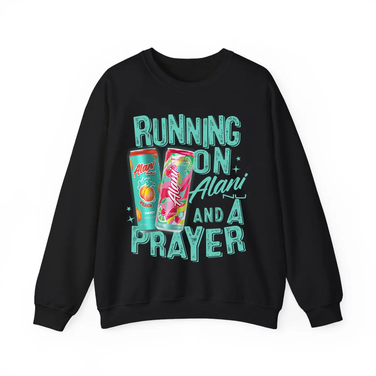 Running On Alani Nu And A Prayer Sweatshirt - Front Side - Customize - Crew Sweatshirt - Multiple Fashion Choices - Pull On - Hoodie & Top