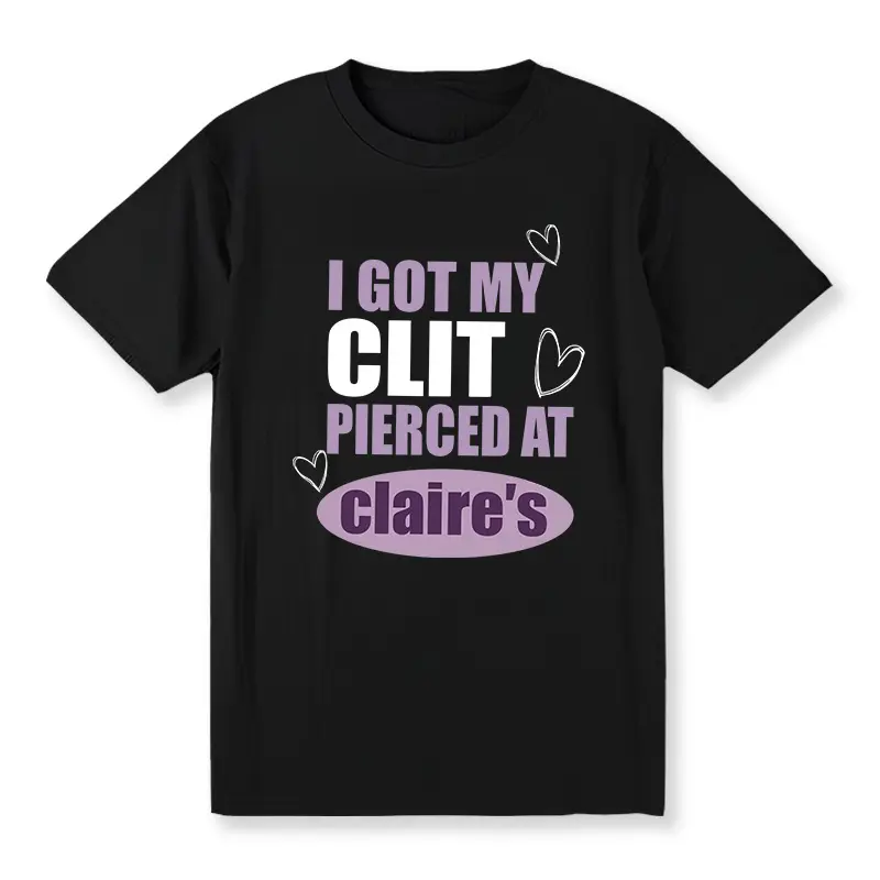 I Got My Cl Pierced At Clarie's Shirt, Adult Humor Shirt, Unhinged Shirts, Inappropriate xmas gift for friends, lovers, Humorous Shirt, Funny Meme Shirt, Sassy Golf Gift T-Shirt For Men and Women