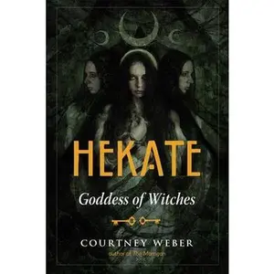 Hekate: Goddess of Witches - Courtney Weber - Paperback