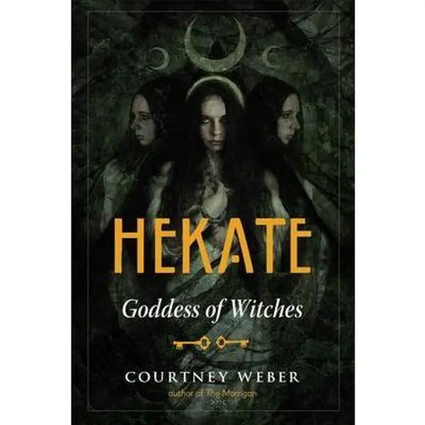 Hekate: Goddess of Witches - Courtney Weber - English Halloween Paperback (Softcover) Book, 224 Pages, Contemporary Meanings & Insights on Witchcraft