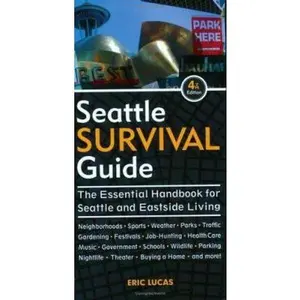 USED-Seattle Survival Guide: The Essential Handbook for Seattle and Eastside Living by Eric Lucas (Paperback)