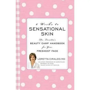 USED-6 Weeks to Sensational Skin: Dr. Loretta's Beauty Camp Handbook for Your Freshest Face by Loretta Ciraldo (Hardcover)